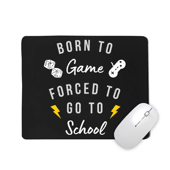 Born To Game Forced To Go To School Gamer Mousepad