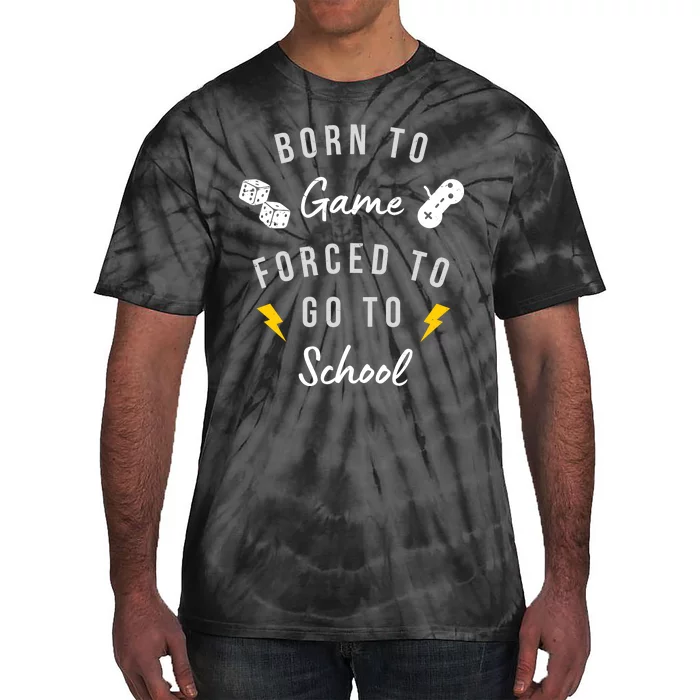 Born To Game Forced To Go To School Gamer Tie-Dye T-Shirt