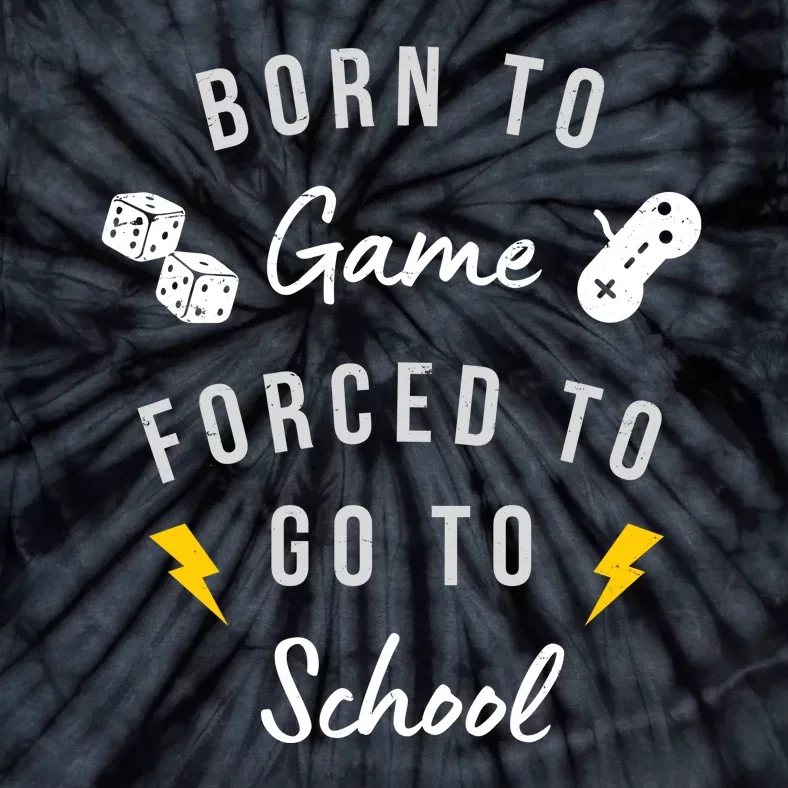 Born To Game Forced To Go To School Gamer Tie-Dye T-Shirt