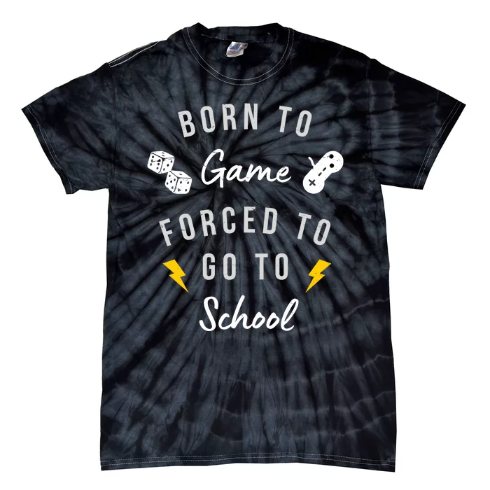 Born To Game Forced To Go To School Gamer Tie-Dye T-Shirt