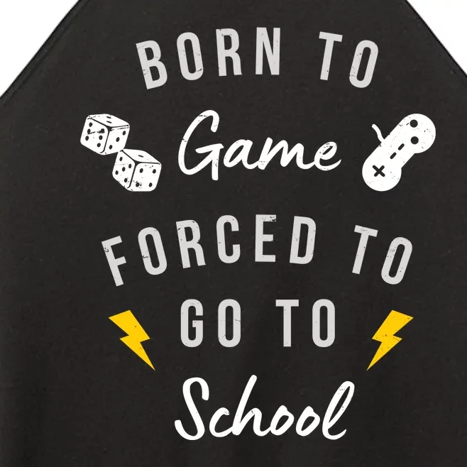 Born To Game Forced To Go To School Gamer Women’s Perfect Tri Rocker Tank