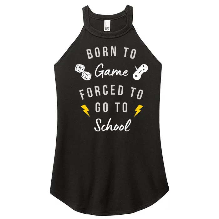 Born To Game Forced To Go To School Gamer Women’s Perfect Tri Rocker Tank