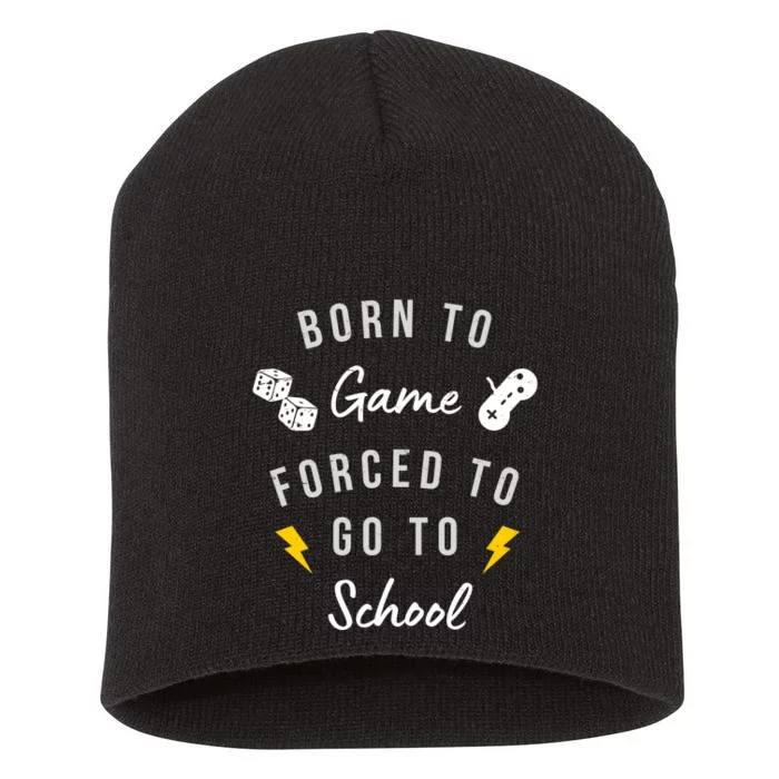 Born To Game Forced To Go To School Gamer Short Acrylic Beanie