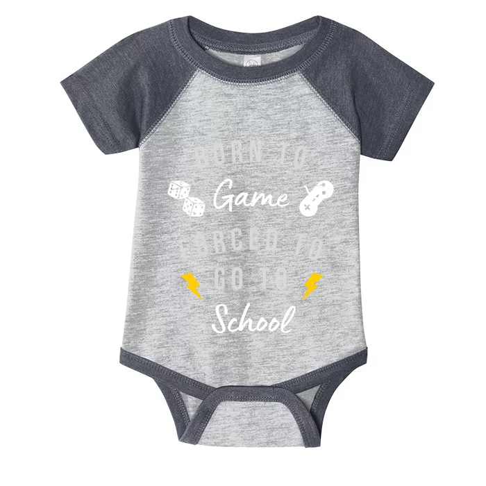 Born To Game Forced To Go To School Gamer Infant Baby Jersey Bodysuit