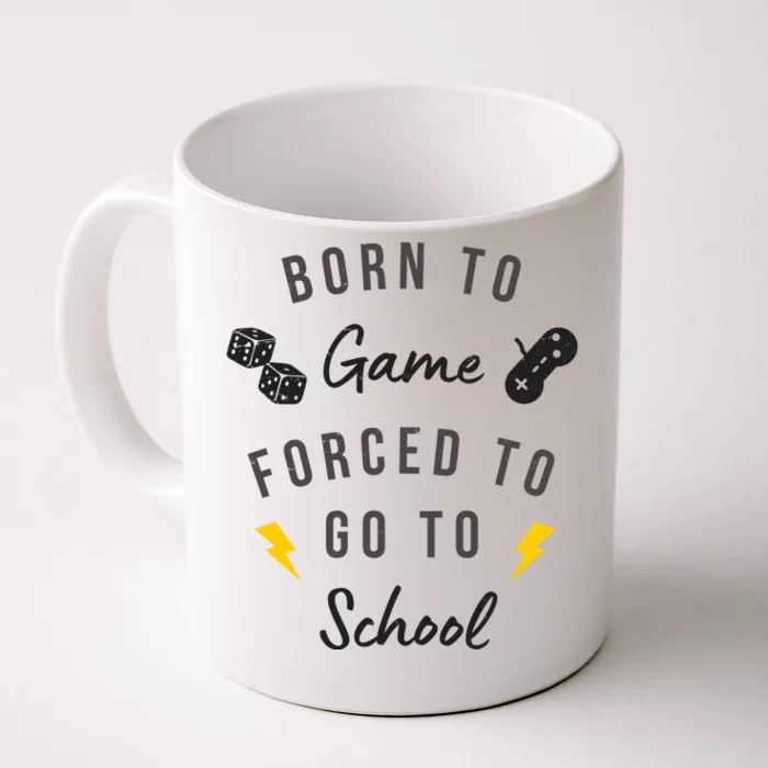 Born To Game Forced To Go To School Gamer Front & Back Coffee Mug