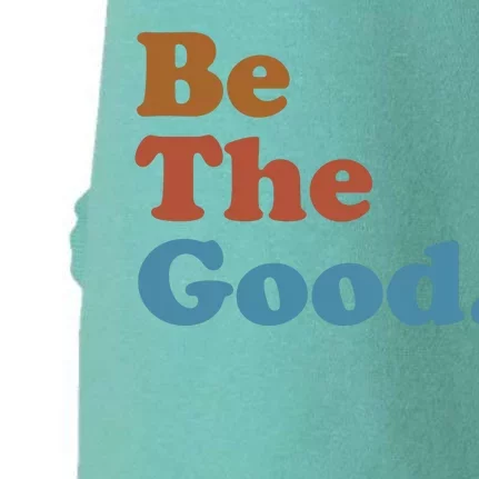 Be The Good Kindness Doggie 3-End Fleece Hoodie