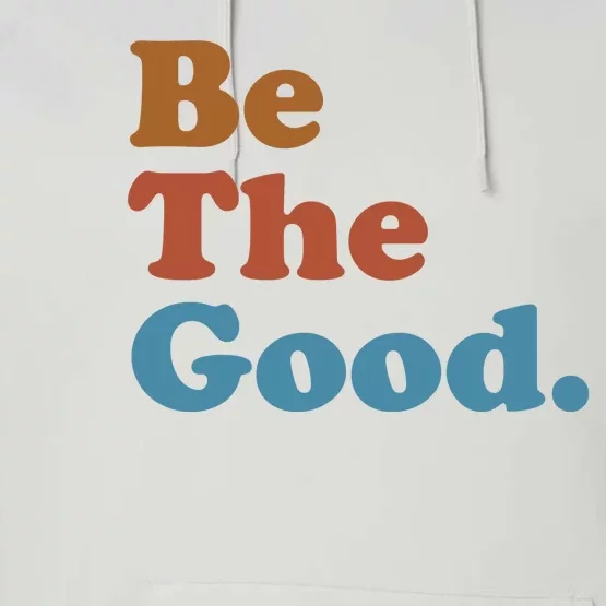 Be The Good Kindness Performance Fleece Hoodie