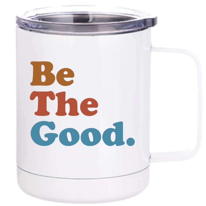 Be The Good Kindness Front & Back 12oz Stainless Steel Tumbler Cup