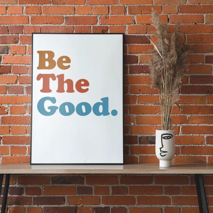 Be The Good Kindness Poster