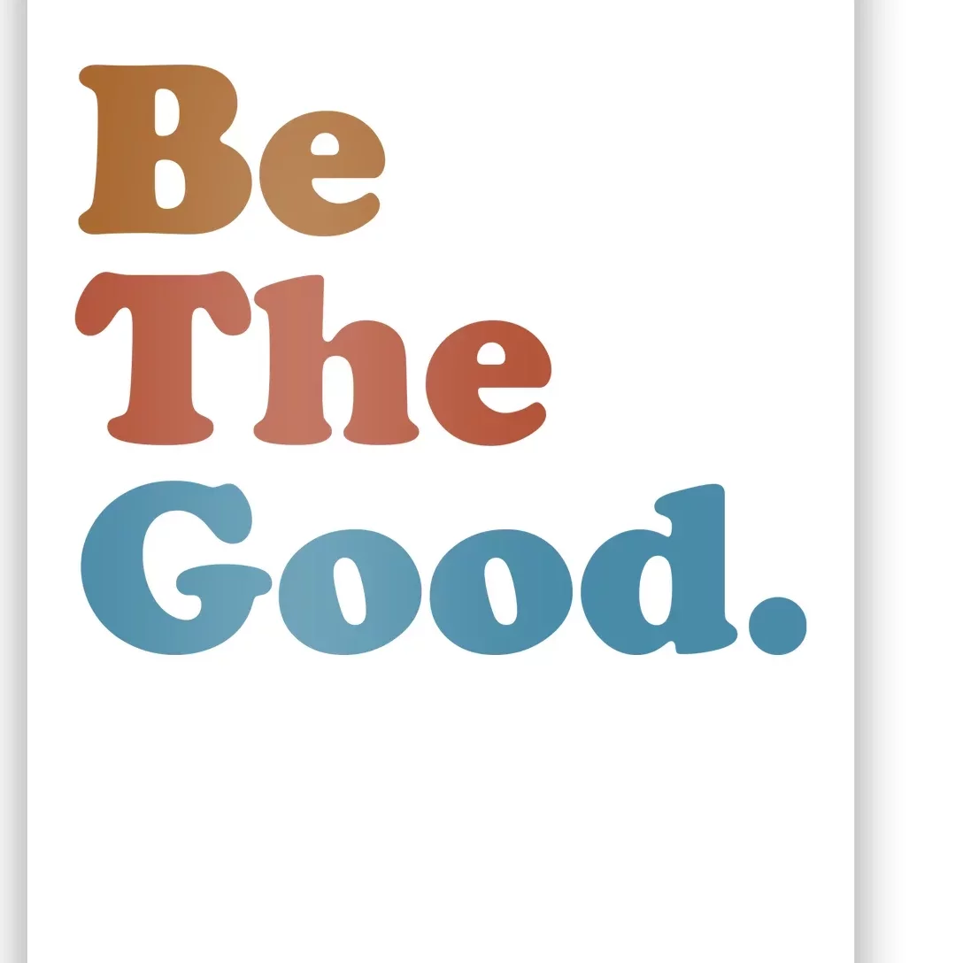 Be The Good Kindness Poster