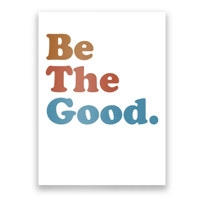 Be The Good Kindness Poster