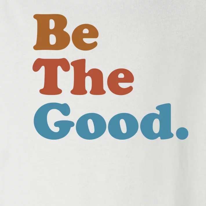 Be The Good Kindness Toddler Long Sleeve Shirt