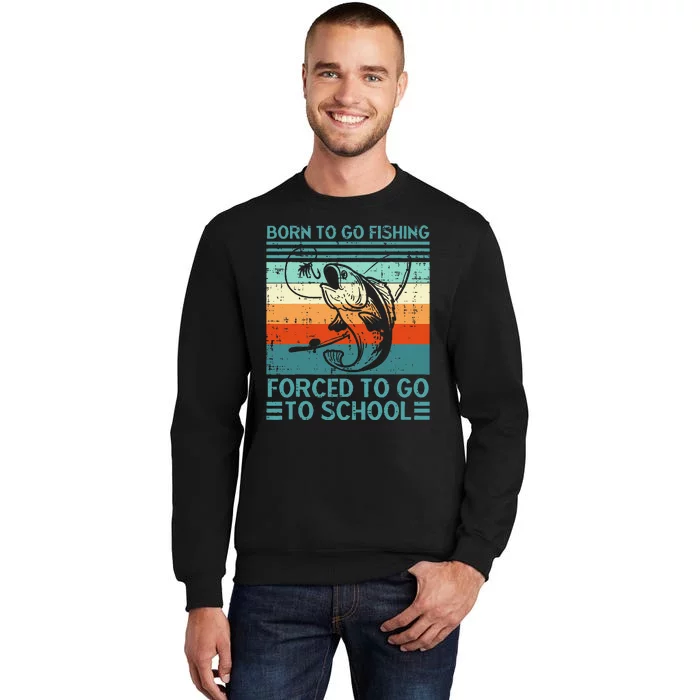 Born To Go Fishing Forced School Funny Sweatshirt