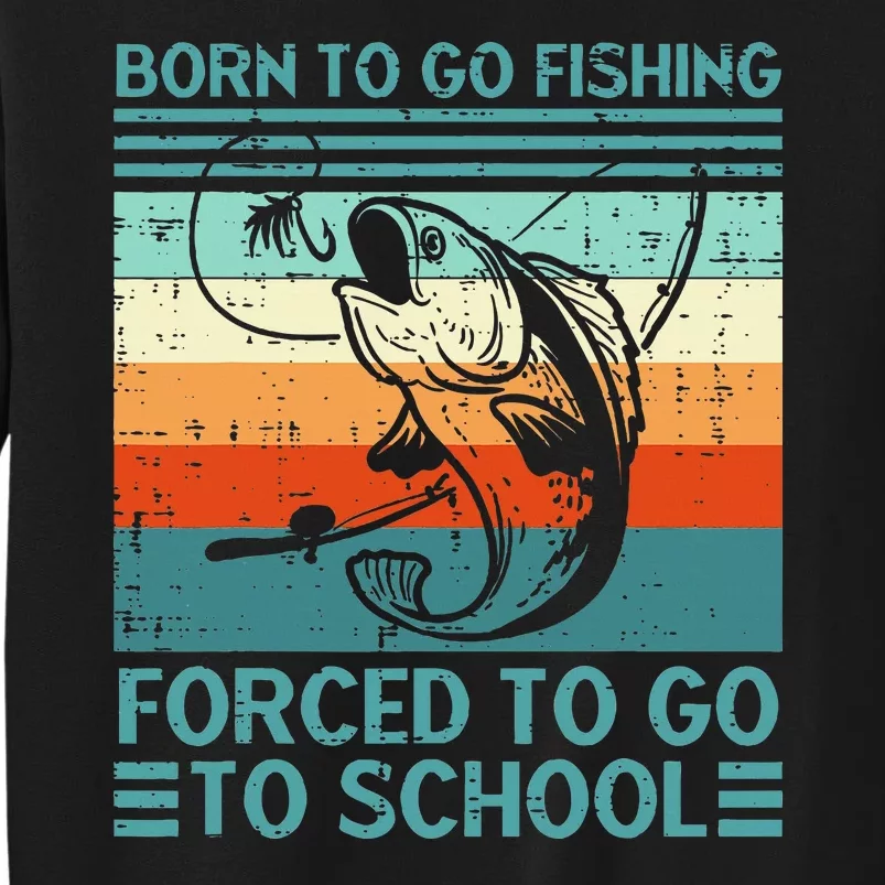 Born To Go Fishing Forced School Funny Sweatshirt