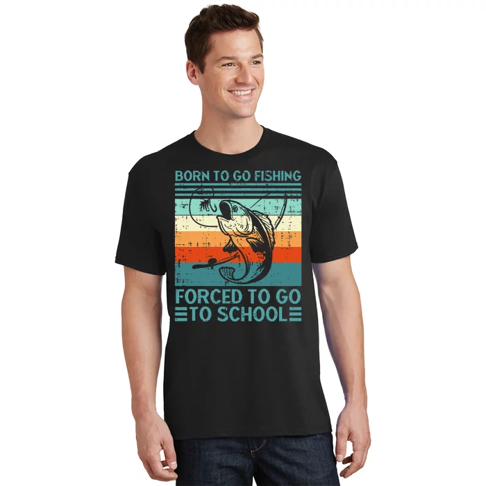 Born To Go Fishing Forced School Funny T-Shirt