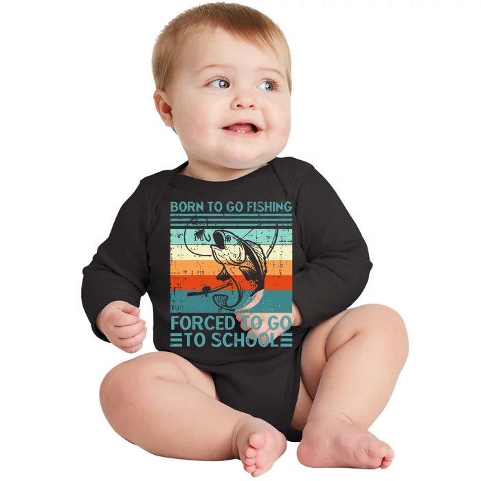 Born To Go Fishing Forced School Funny Baby Long Sleeve Bodysuit