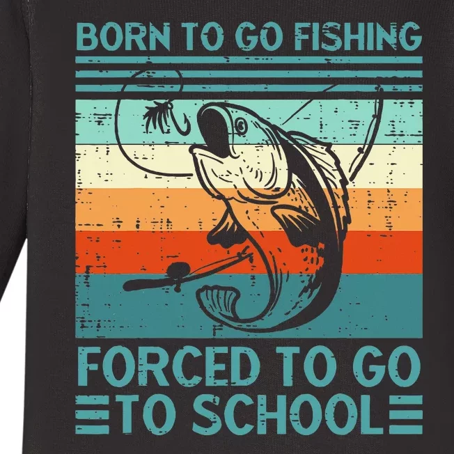 Born To Go Fishing Forced School Funny Baby Long Sleeve Bodysuit