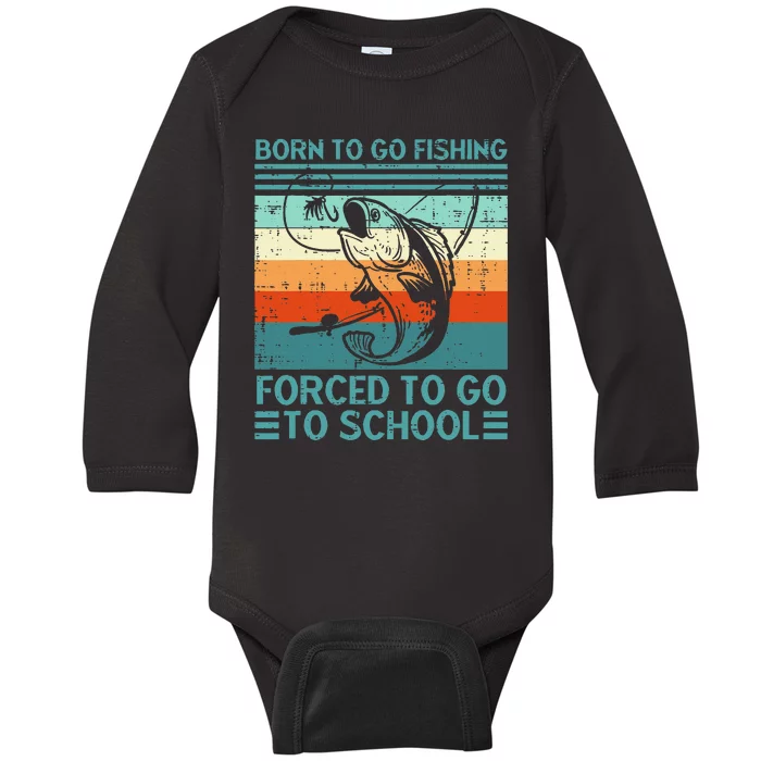 Born To Go Fishing Forced School Funny Baby Long Sleeve Bodysuit