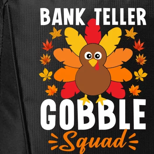 Bank Teller Gobble Squad Great Gift Funny Turkey Thanksgiving Cool Gift City Backpack