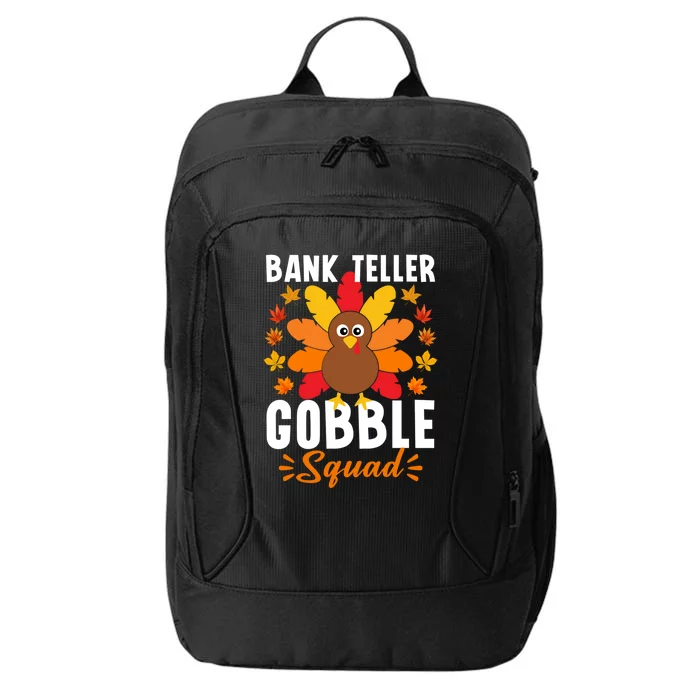 Bank Teller Gobble Squad Great Gift Funny Turkey Thanksgiving Cool Gift City Backpack