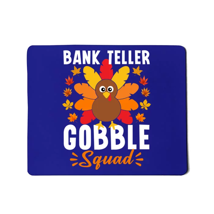 Bank Teller Gobble Squad Great Gift Funny Turkey Thanksgiving Cool Gift Mousepad