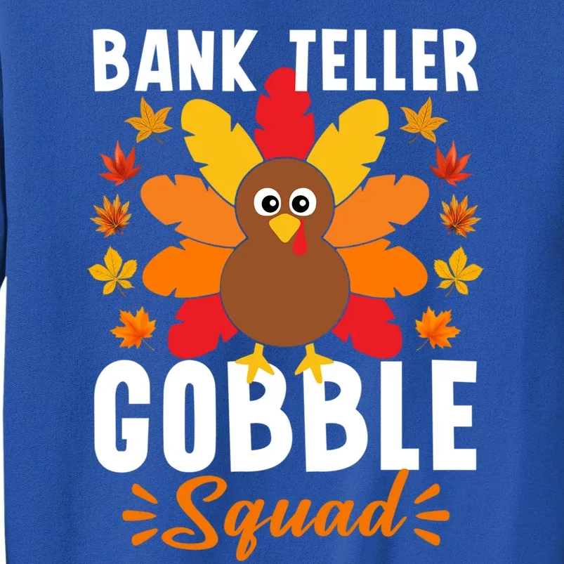 Bank Teller Gobble Squad Great Gift Funny Turkey Thanksgiving Cool Gift Tall Sweatshirt