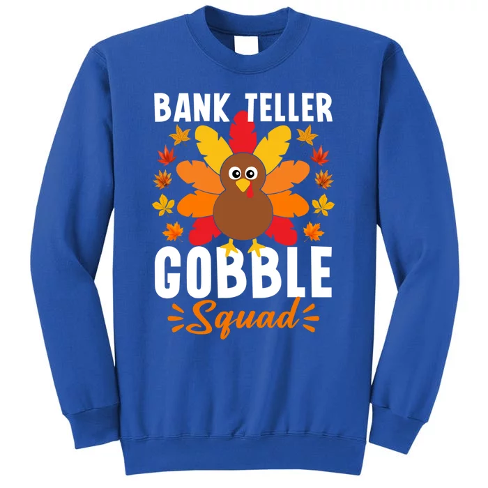 Bank Teller Gobble Squad Great Gift Funny Turkey Thanksgiving Cool Gift Tall Sweatshirt