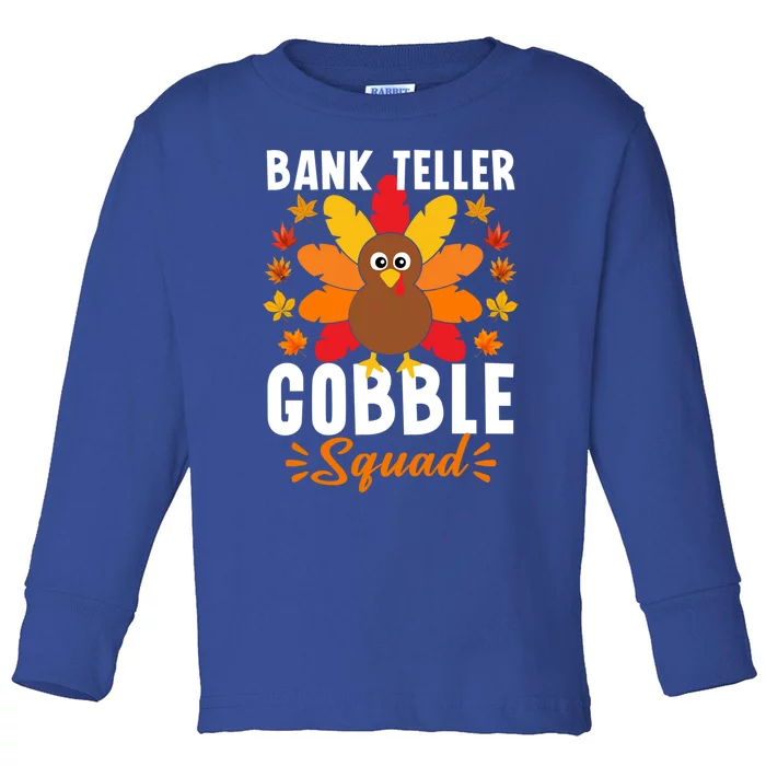 Bank Teller Gobble Squad Great Gift Funny Turkey Thanksgiving Cool Gift Toddler Long Sleeve Shirt