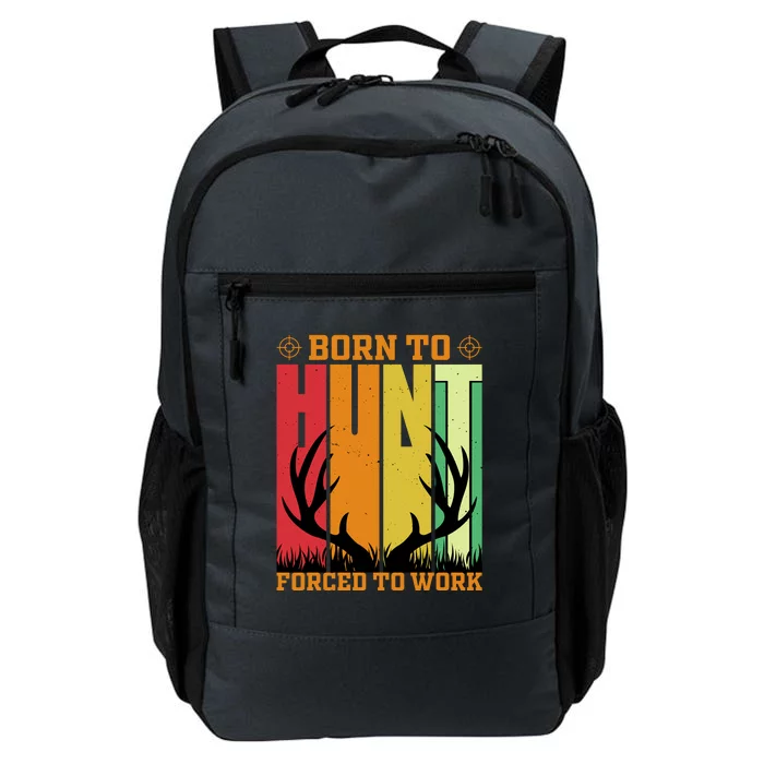 Born To Hunt Forced To Work Daily Commute Backpack