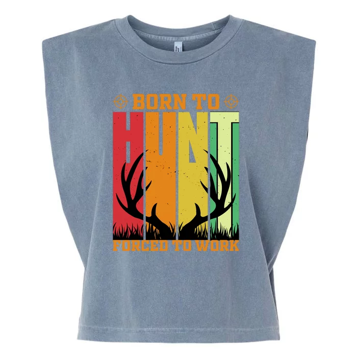 Born To Hunt Forced To Work Garment-Dyed Women's Muscle Tee