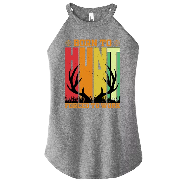 Born To Hunt Forced To Work Women’s Perfect Tri Rocker Tank