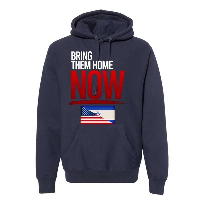 Bring Them Home Now Stand With Israel Premium Hoodie