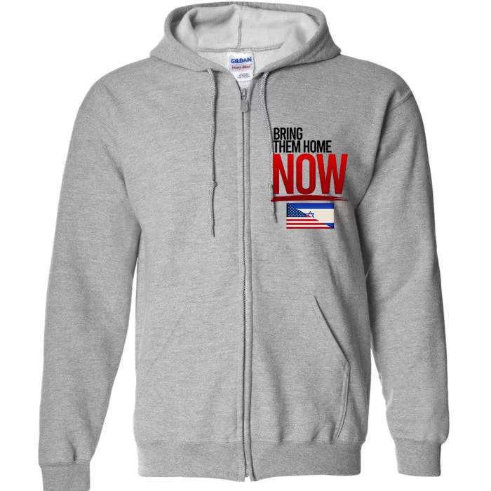 Bring Them Home Now Stand With Israel Full Zip Hoodie