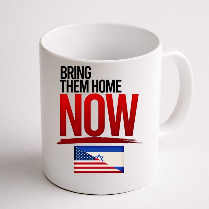 Bring Them Home Now Stand With Israel Front & Back Coffee Mug