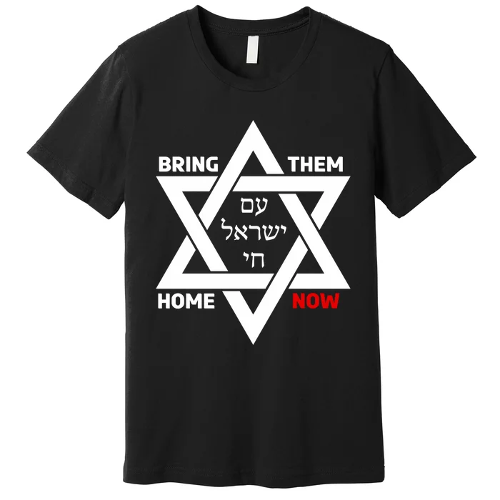 Bring Them Home Now Star Of David Israel Am Yisrael Chai Premium T-Shirt