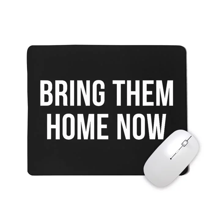 Bring Them Home Now Mousepad