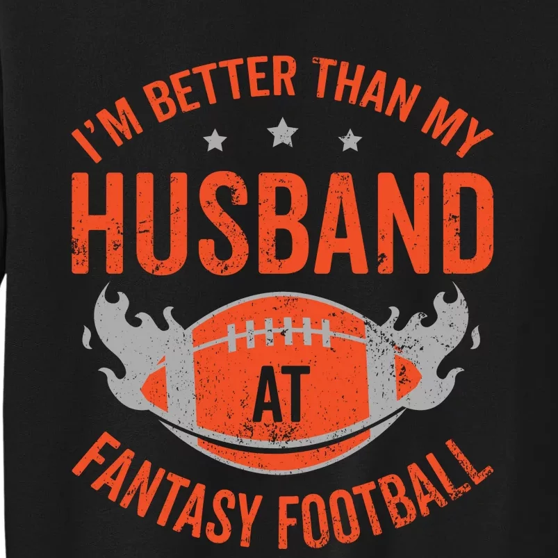 Better Than Husband Fantasy Football Tall Sweatshirt