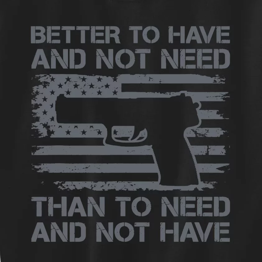 Better To Have And Not Need Pro Guns 9mm Pistol USA Flag Kids Sweatshirt