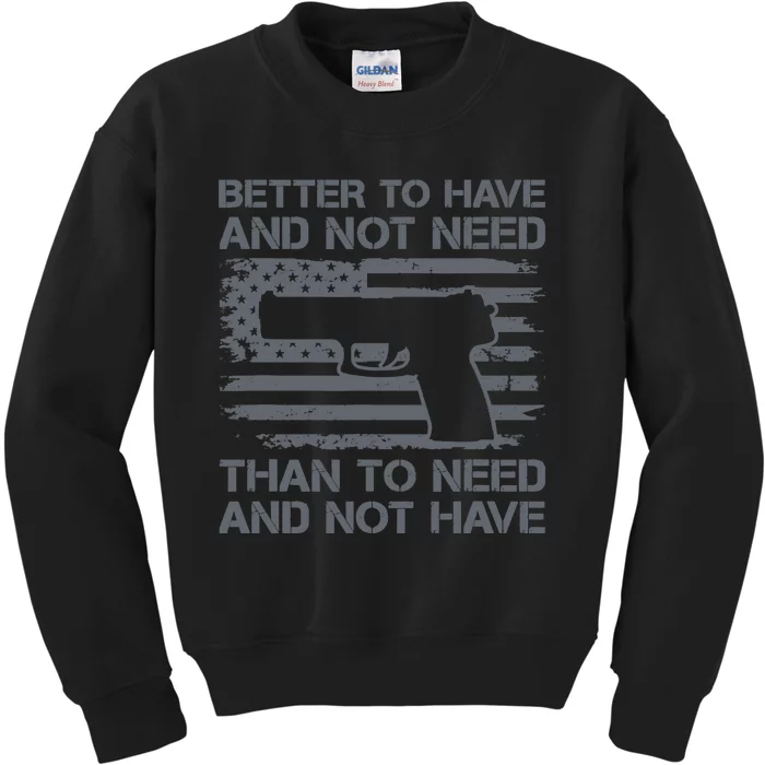 Better To Have And Not Need Pro Guns 9mm Pistol USA Flag Kids Sweatshirt