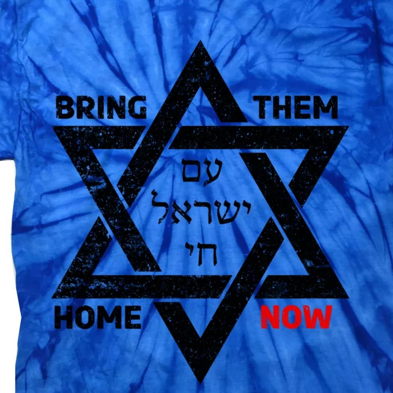 Bring Them Home Now Am Yisrael Chai Star Of David Israel Gift Tie-Dye T-Shirt