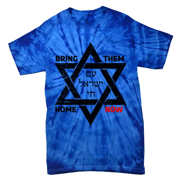 Bring Them Home Now Am Yisrael Chai Star Of David Israel Gift Tie-Dye T-Shirt