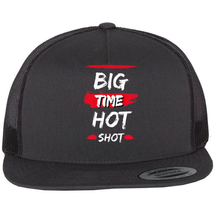 Big Time Hot Shot great gift for boss' day birthdays Flat Bill Trucker Hat