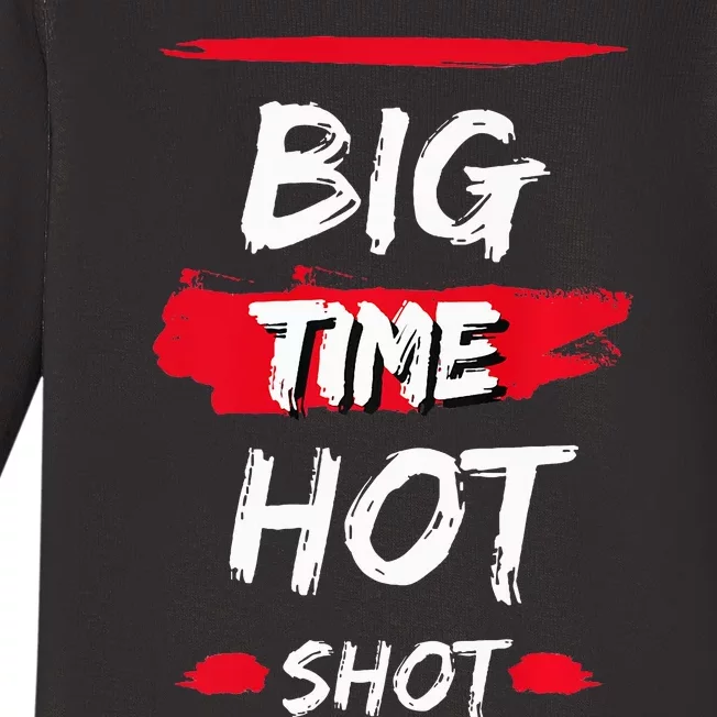 Big Time Hot Shot great gift for boss' day birthdays Baby Long Sleeve Bodysuit