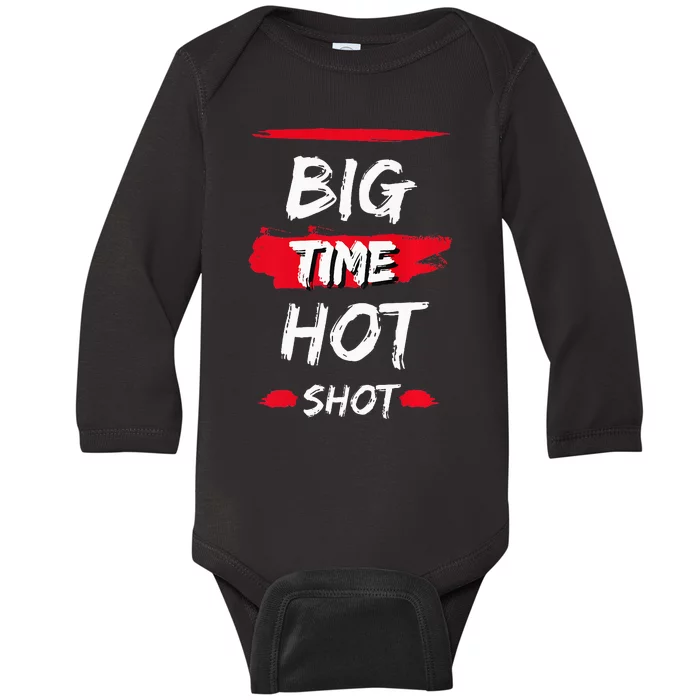 Big Time Hot Shot great gift for boss' day birthdays Baby Long Sleeve Bodysuit