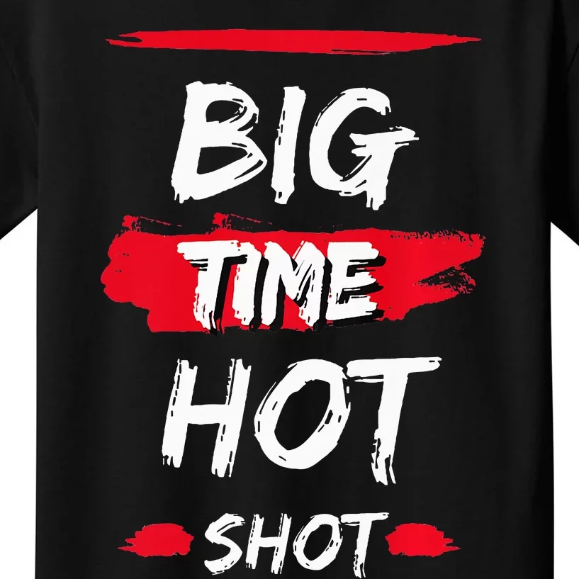 Big Time Hot Shot great gift for boss' day birthdays Kids T-Shirt