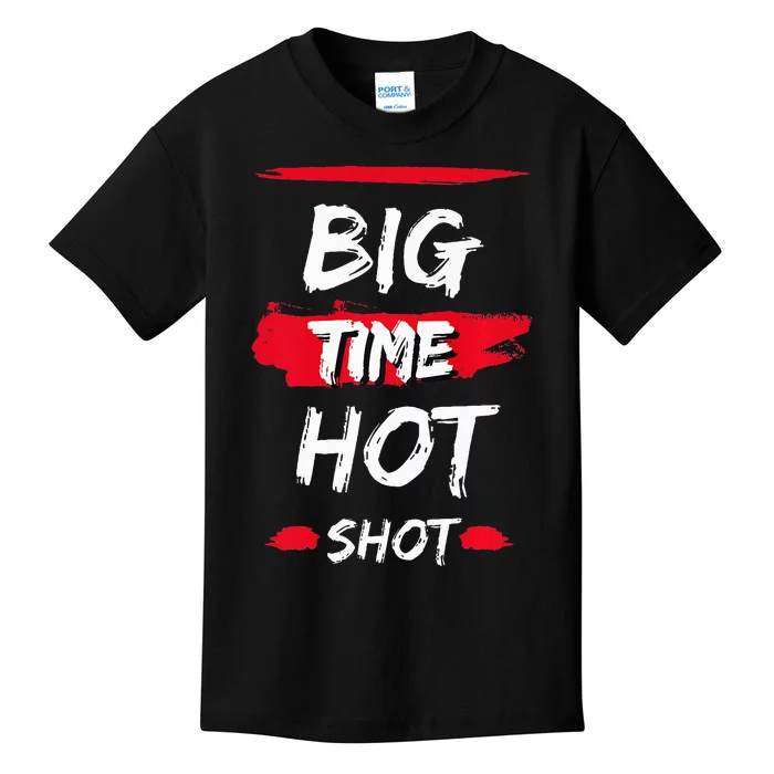 Big Time Hot Shot great gift for boss' day birthdays Kids T-Shirt