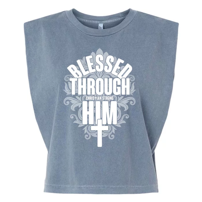 Blessed Through Him Christian Strong Garment-Dyed Women's Muscle Tee