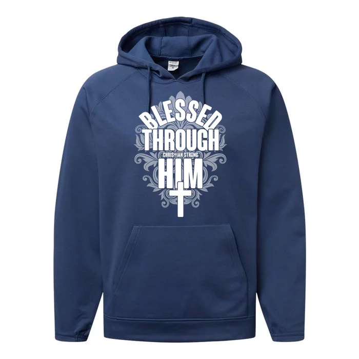 Blessed Through Him Christian Strong Performance Fleece Hoodie