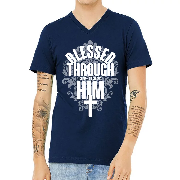 Blessed Through Him Christian Strong V-Neck T-Shirt