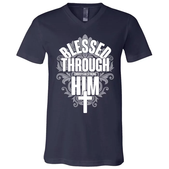 Blessed Through Him Christian Strong V-Neck T-Shirt